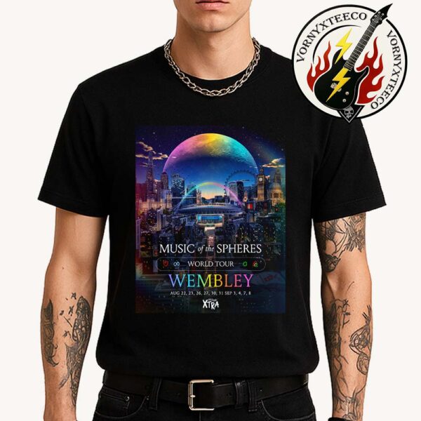 Coldplay Music Of The Spheres World Tour 2025 Show Poster In Wembley On August 22 23 26 27 30 31 And September 3 4 7 8 Unisex T-Shirt