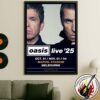 Oasis Live ’25 2025 World Tour Dates List Kicks Off In Cardiff UK On July 4th Home Decor Poster Canvas