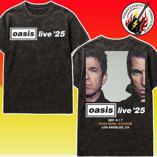 Oasis Live ’25 Reunion Tour In Los Angeles CA Show Poster At Rose Bowl Stadium On September 6 And 7 Oasis Live World Tour 2025 Unisex Washed T-Shirt