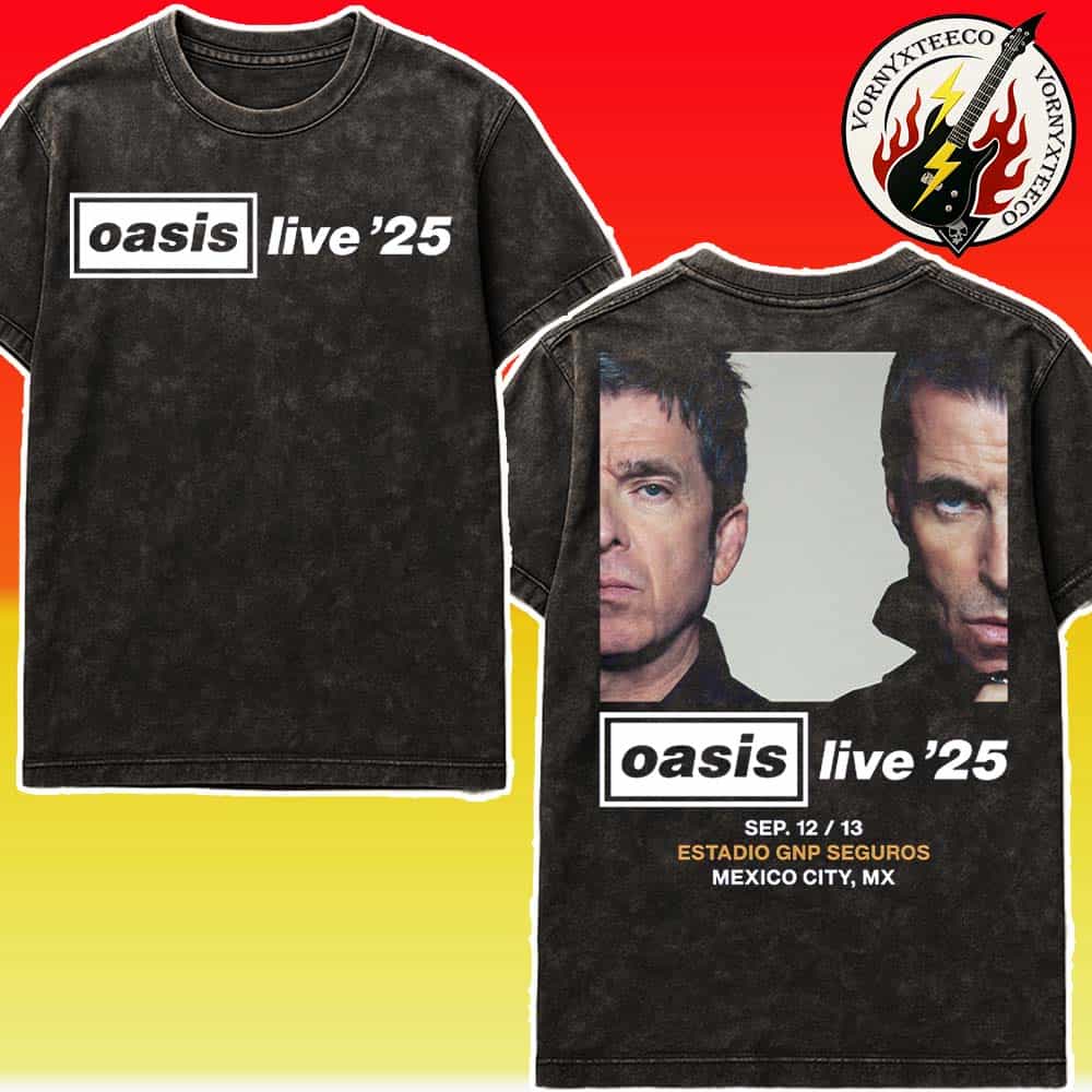 Oasis Live ’25 Reunion Tour In Mexico City MX At Estadio GNP Seguros On September 12 And 13 Oasis Live World Tour 2025 Washed T-Shirt Oasis Live ’25 Reunion Tour In Mexico City MX At Estadio GNP Seguros On September 12 And 13 Oasis Live World Tour 2025 Washed T-Shirt